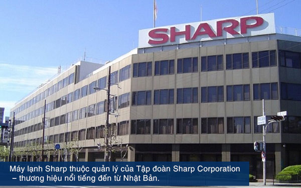 Sharp Corporation là thương hiệu danh tiếng đến từ Nhật Bản